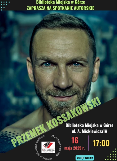 ZAPRASZAMY NA SPOTKANIE Z PRZEMKIEM KOSSAKOWSKIM 