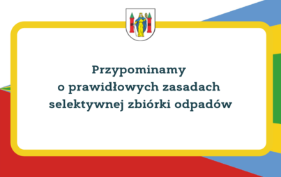 Zdjęcie do Przypominamy o prawidłowych zasadach selektywnej zbi&oacute;rki odpad&oacute;w