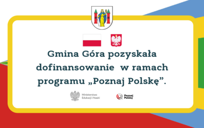Zdjęcie do Gmina G&oacute;ra pozyskała dofinansowanie w ramach programu "Poznaj Polskę"