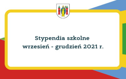 Zdjęcie do Stypendia szkolne wrzesień - grudzień 2021 r.