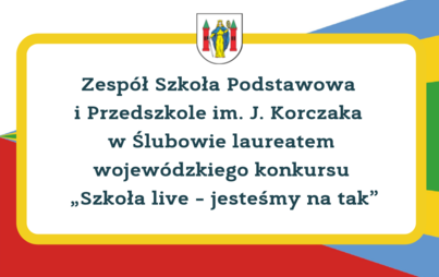 Zdjęcie do Szkoła w Ślubowie laureatem wojew&oacute;dzkiego konkursu &bdquo;Szkoła live &ndash; jesteśmy na tak&rdquo;