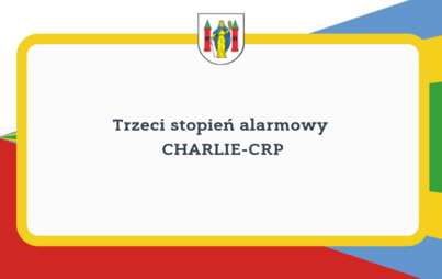 Zdjęcie do Trzeci stopień alarmowy CHARLIE-CRP