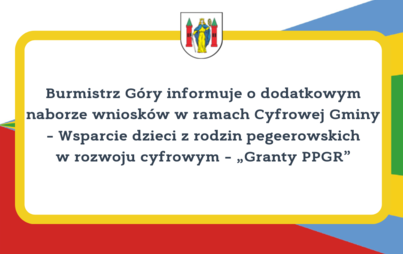 Zdjęcie do Burmistrz G&oacute;ry informuje o dodatkowym naborze wniosk&oacute;w w ramach Cyfrowej Gminy