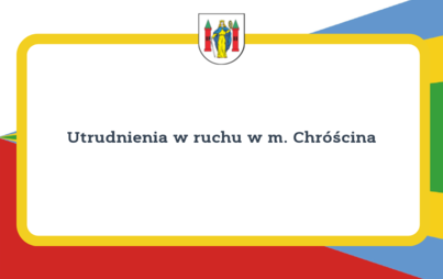 Zdjęcie do Utrudnienia w ruchu w m. Chr&oacute;ścina