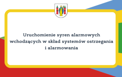 Zdjęcie do Uruchomienie syren alarmowych wchodzących w skład system&oacute;w ostrzegania i alarmowania