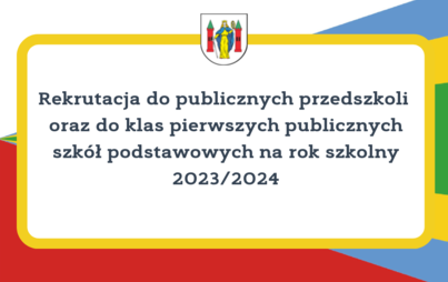 Zdjęcie do Rekrutacja do publicznych przedszkoli  oraz do klas pierwszych publicznych szk&oacute;ł podstawowych na rok szkolny 2023/2024