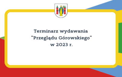 Zdjęcie do Terminarz wydawania "Przeglądu G&oacute;rowskiego"