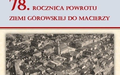 Zdjęcie do 78. rocznica Powrotu Ziemi G&oacute;rowskiej do Macierzy