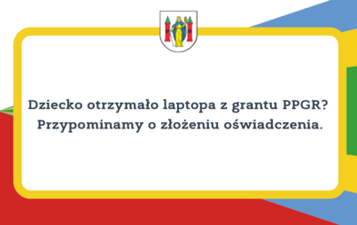 Zdjęcie do Granty PPGR - oświadczenie o prawidłowym wykorzystaniu otrzymanego sprzętu komputerowego&nbsp;
