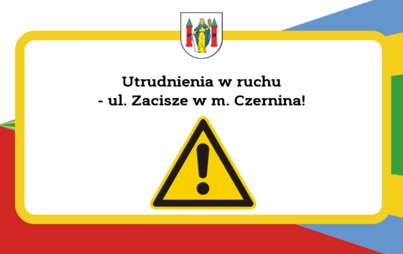 Zdjęcie do Utrudnienia w ruchu - ul. Zacisze w m. Czernina
