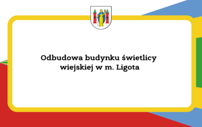 Zdjęcie do Odbudowa budynku świetlicy wiejskiej w m. Ligota