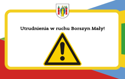 Zdjęcie do Utrudnienia w ruchu Borszyn Mały!