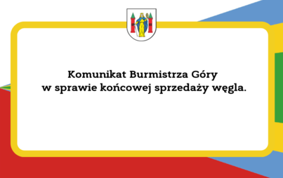 Zdjęcie do KOMUNIKAT BURMISTRZA G&Oacute;RY