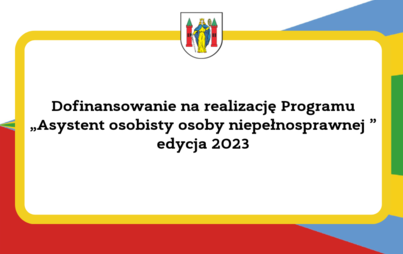 Zdjęcie do Dofinansowanie na realizację Programu &bdquo;Asystent osobisty osoby niepełnosprawnej &rdquo; &ndash; edycja 2023