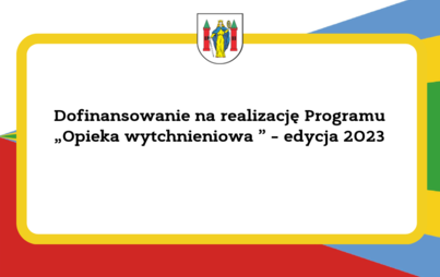 Zdjęcie do Dofinansowanie na realizację Programu &bdquo;Opieka wytchnieniowa &rdquo; &ndash; edycja 2023 