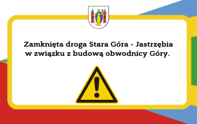 Zdjęcie do Utrudnienia w ruchu w związku z budową obwodnicy G&oacute;ry.