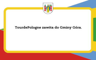 Zdjęcie do Wyścig kolarski TourdePologne zawita do Gminy G&oacute;ra.