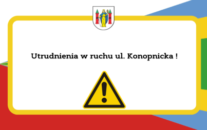 Zdjęcie do Utrudnienia w ruchu - ul. Konopnickiej!