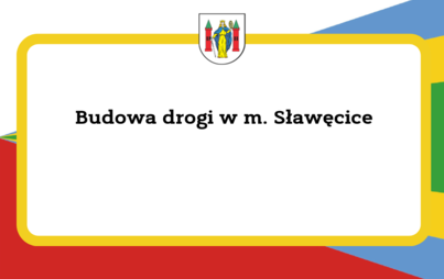 Zdjęcie do Budowa drogi w m. Sławęcice