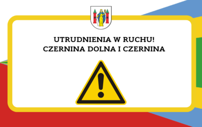 Zdjęcie do Utrudnienia w ruchu - Czernina i Czernina Dolna !
