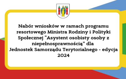 Zdjęcie do Nab&oacute;r wniosk&oacute;w w ramach programu resortowego Ministra Rodziny i Polityki Społecznej "Asystent osobisty osoby z niepełnosprawnością&rdquo; dla Jednostek Samorządu Terytorialnego - edycja 2024  