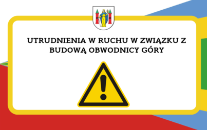 Zdjęcie do Utrudnienia w ruchu w związku z budową obwodnicy G&oacute;ry. 