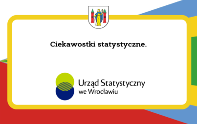 Zdjęcie do Ciekawostki statystyczne z Urzędu Statystycznego we Wrocławiu