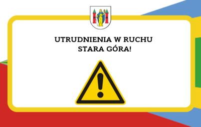 Zdjęcie do Utrudnienia w ruchu Stara G&oacute;ra!