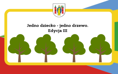 Zdjęcie do Jedno dziecko jedno drzewo - edycja III