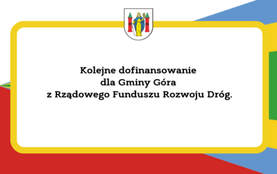 Zdjęcie do Kolejne dofinansowanie dla Gminy G&oacute;ra