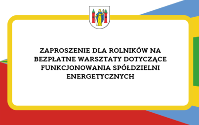 Zdjęcie do ZAPROSZENIE NA BEZPŁATNE WARSZTATY DOTYCZĄCE FUNKCJONOWANIA SP&Oacute;ŁDZIELNI ENERGETYCZNYCH