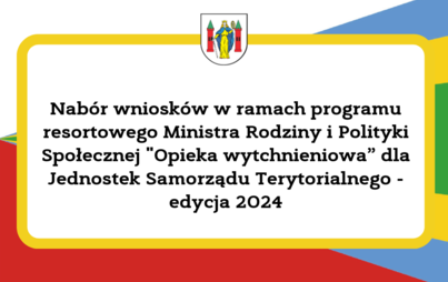 Zdjęcie do Nab&oacute;r wniosk&oacute;w w ramach programu resortowego Ministra Rodziny i Polityki Społecznej "Opieka wytchnieniowa&rdquo; dla Jednostek Samorządu Terytorialnego - edycja 2024