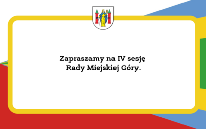 Zdjęcie do Zapraszamy na IV sesję Rady Miejskiej G&oacute;ry.
