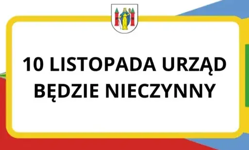 Zdjęcie do 10 listopada Urząd będzie nieczynny