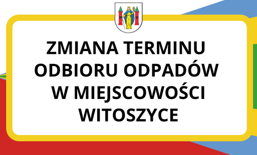 Zdjęcie do Zmiana terminu odbioru odpad&oacute;w w miejscowości Witoszyce