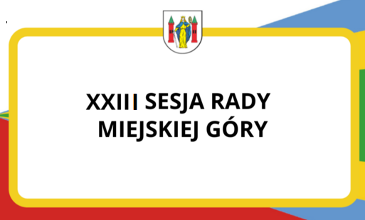 Zdjęcie do XXIII sesja Rady Miejskiej G&oacute;ry