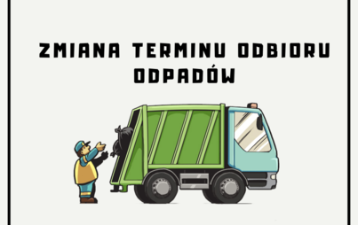 Zdjęcie do Uwaga!!! Zmiana terminu odbioru odpad&oacute;w