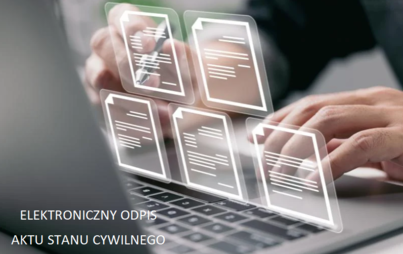 Zdjęcie do ELEKTRONICZNY ODPIS AKTU STANU CYWILNEGO &ndash;  WYDAWANY AUTOMATYCZNIE Z REJESTRU