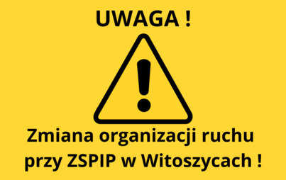 Zdjęcie do Zmiana organizacji ruchu przy ZSPIP w Witoszycach!