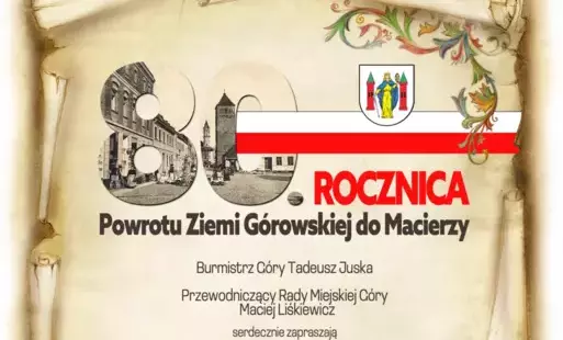 Zdjęcie do Zaproszenie na obchody 80. rocznicy Powrotu Ziemi G&oacute;rowskiej do Macierzy
