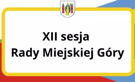 Zdjęcie do XII sesja Rady Miejskiej G&oacute;ry