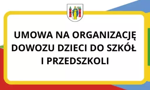 Zdjęcie do Umowa na organizację dowozu dzieci do szk&oacute;ł i przedszkoli
