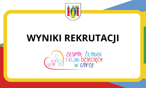 Zdjęcie do Wyniki rekrutacji Zesp&oacute;ł Żłobek i Klub Dziecięcy w G&oacute;rze