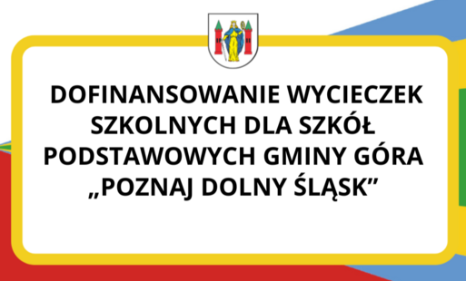 Zdjęcie do Dofinansowanie wycieczek szkolnych dla szk&oacute;ł podstawowych Gminy G&oacute;ra &bdquo;Poznaj Dolny Śląsk&rdquo;