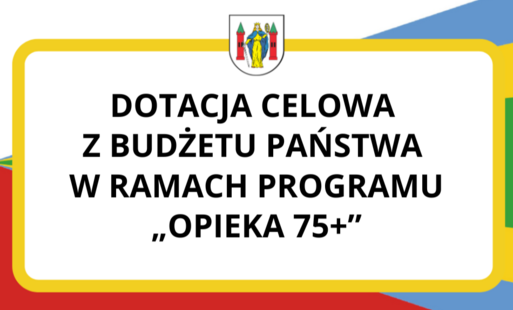 Zdjęcie do Dotacja celowa z budżetu państwa w ramach Programu &bdquo;Opieka 75+&rdquo;