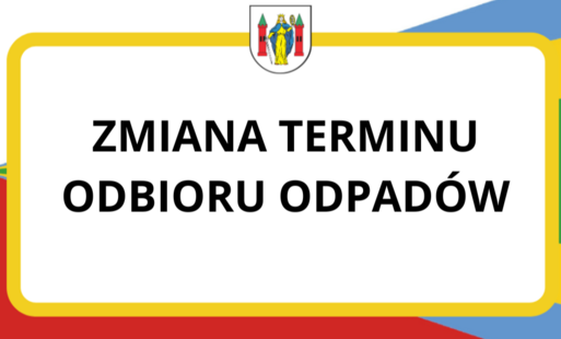 Zdjęcie do Zmiana terminu odbioru odpad&oacute;w
