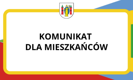 Zdjęcie do Komunikat dla Mieszkańc&oacute;w