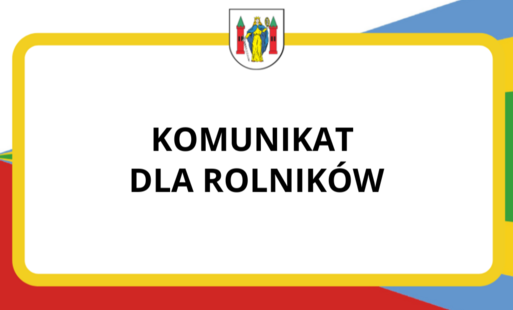 Zdjęcie do Komunikat dla Rolnik&oacute;w