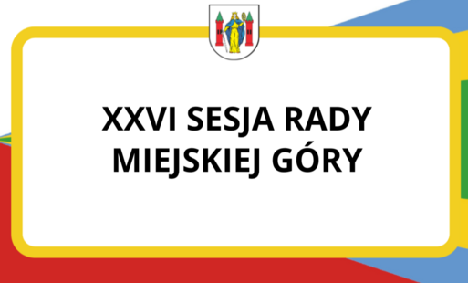 Zdjęcie do XXVI sesja Rady Miejskiej G&oacute;ry