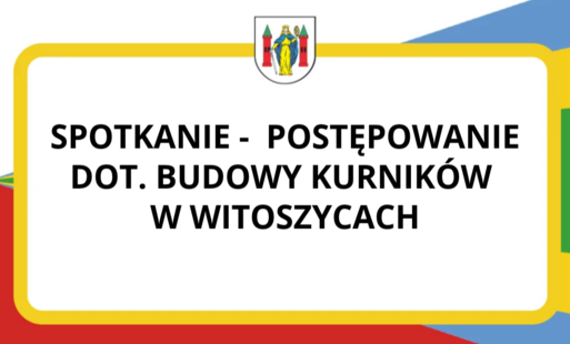 Zdjęcie do Spotkanie - postępowanie dot. budowy kurnik&oacute;w w Witoszycach